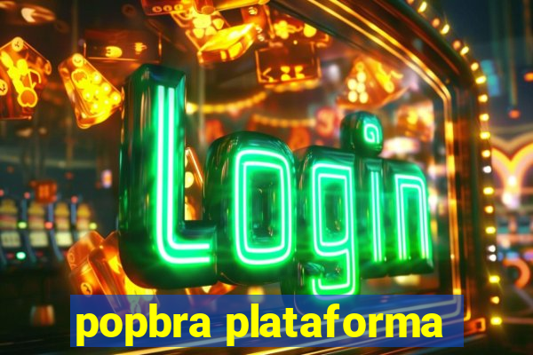 popbra plataforma